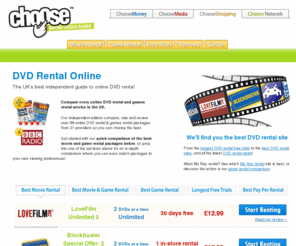 choosedvdrental.co.uk: DVD RENTAL | 99+ Online DVD Rental packages compared, rated & reviewed | Includes Games Rental!
Compare online DVD rental and online Game rental services. Easy to compare! Updated daily! Includes independent reviews, user ratings, comprehensive search and comparison tools, latest news, frequently asked questions and inspiration for your rental queue!