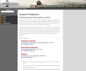 guide2projectors.com: Guide to Projectors
Choosing a projector can be a daunting task. The range of  projection display systems available 