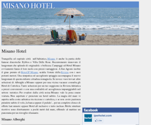 misanohotel.com: Misano Hotel Alberghi
Misano Hotel Offerte ed indirizzi di Alberghi per soggiorni al sul mare Adriatico