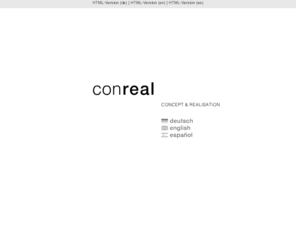 conreal.org: conreal - CONCEPT & REALISATION
Conreal ist eine Personal- und Unternehmensberatung mit Sitz in der Nhe von Dsseldorf.