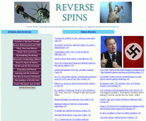 reversespins.com: Reverse Spins
Reverses the spins in today's politics, media and agendas including the suppression of the great Spiritual Truths such as Karma and Reincarnation.