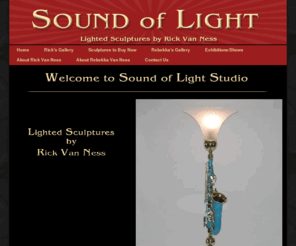 soundoflight.org: Sound of Light studio - Lighted Scupltures by Rick Van Ness
musical instrument sculpture and lighted assemblage work by award winning artist Rick Van Ness. Sound of Light Studio and Gallery in Silver City NM and around the country 