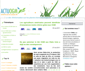 actu-ogm.net: Le site d'information sur les plantes biotechnologiques au service de l'agriculture
L’association Deba, qui regroupe des sociétés actives dans le domaine des biotechnologies végétales, œuvre pour donner accès à des données actualisées et susciter un dialogue constructif sur les plantes biotechnologiques.