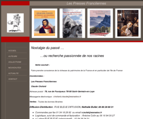 lespressesfranciliennes.com: les presses franciliennes
Éditions sur le patrimoine artistique et historique français, dont l'Ile de France avec les impressionnistes, les artistes du 19e siècle. En techniques, les transports et les expositions universelles, enfin en histoire, les faits marquants du 20e siècle tels que les traités de paix et la résistance.

<meta http-equiv=