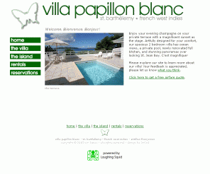 villapapillonblanc.com: Villa Papillon Blanc: Bonjour, Bienvenue, Welcome!
Villa Papillon Blanc is a fantastic private rental property available on St. Barthelemy, in the Caribbean.