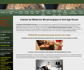 zerocellulite.fr: Médecine Esthétique Rouen-Anti cellulite-Anti âge-Anti-ride-Greffe de cheveux-Le Havre-Dieppe-Amiens-Caen
Combler vos rides,rajeunir votre visage sans chirurgie esthétique,effacer la cellulite,greffe de cheveux,peeling,épilation laser à Rouen,Dieppe,Amiens,Caen,Le Havre,Evreux et Paris