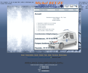 beuze-ambulances.com: Ambulances Creuse - AMBULANCE GUILLEMIN BEUZE (SARL) : taxis, Cher, Allier, Indre, pompes funebres, fleuriste, thanatopracteur
Ambulances, taxis, Creuse, Cher: pompes funebres, fleuriste, thanatopracteur, Allier, Indre