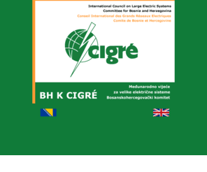 bhkcigre.ba: BH komitet CIGRE
Cigre je medjunarodna, nevladina i neprofitna organizacija u cijem je sastavu i BH komitet CIGRÉ, Bosna i Hercegovina, posvecena razmjeni naucnih informacija iz oblasti velikih elektricnih sistema. 