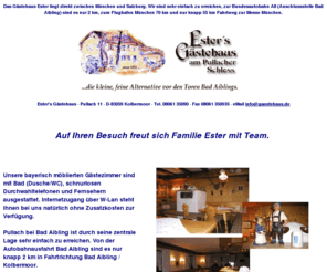 gaestehaus.de: Ester's Gstehaus am Pullacher Schloss bei Bad Aibling, Tel. 08061 35090
Hotel Garni / Gstehaus Ester am Pullacher Schloss. Pullach bei Bad Aibling in Oberbayern (D-83059 Kolbermoor).