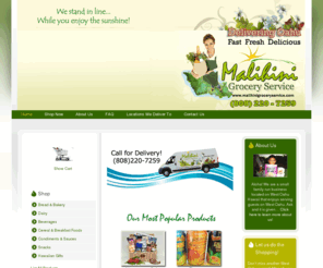 malihinigroceryservice.com: Malihini Grocery Service - Delivery for Ko Olina and West Oahu Hawaii
Hawaii Grocery Delivery. Showing the Spirit of Aloha! Grocery delivery services for Ko'Olina West Oahu Hawaii. Hawaiian Care Package Deliveries. Honeymoon Arrival Services. Stock your room before you arrive!