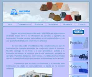 marinisa.com: Inicio
Empresa especializada en la fabricación de todo tipo de iluminación, especialmente iluminación decorativa y pantallas para lámparas y sobremesas