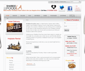 shabbosfoodny.com: Home
Glatt Kosher Shabbos food available for Shabbos in the greater Los Angeles area. Free Delivery to most areas on Erev Shabbos.Order your complete Shabbos meal from us. Shabbat never tasted so good. Kosher catering in los angeles, la ca