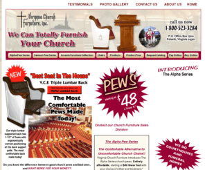 vachurchfurniture.com: Church Furniture, Chairs, Pews, Stained Glass, Steeples, Pulpits & Many More Products
Virginia Church Furniture is a one stop source for all of your worship center needs.  We specialize in church pulpits, chairs, pews, stained glass, steeples, baptistery products and much more.