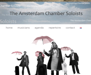 amsterdamchambersoloists.com: The Amsterdam Chamber Soloists
Young professional musicians sharing the same ambition: to form a flexible chamber music ensemble. The Amsterdam Chamber Soloistst