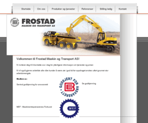 frostadmaskin.com: masse boligformidling pukk singel grus soldajord husbygging masseforflytning jord planering masseflytt grøfter rør rørlegging anlegg teknisk boligfelt grunnarbeid graving transport maskinentreørenør entreprenør
Frostad Maskin og Transport AS er et entreprenørselskap.