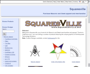 squaresville.biz: Squaresville, Masonic, OES and Greek apparel and gifts
Seller of Masonic Apparel and gifts. Seller of OES apparel and gifts. Seller of Greek Apparel and gifts. Operated by Smithsquared business soluitions