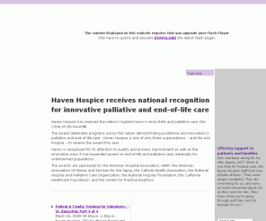 havenhospice.org: Haven Hospice of Florida | Official Site
Haven Hospice is about providing palliative care to control any discomfort and ensure life is lived to the maximum. Haven Hospice is about providing services and programs that can help people live complete lives in spite of loss and grief. 