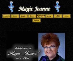 magicjeanne.com: Magic Jeanne
Resumes of magicians and shows and entertainer and information of a magic performing arts style production, informtion on a no on drugs school assemblies, parties for kids performing magical shows