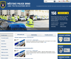 mpb.cz: Městská policie Brno – Jsme tým pro bezpečné město
Městská policie Brno byla zřízena v rámci samostatné působnosti Statutárního města Brna v roce 1992. MP je orgánem obce, který plní úkoly při zabezpečování místních záležitostí veřejného pořádku a plní také další úkoly podle zákona č. 553/1991 Sb. o obecní policii.