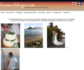 kosweddings.com: Kos Weddings. Our Packages
Let us make your wedding on the beautiful greek island of Kos an enjoyable one. Our coordinators are British with 12 years Greek residency 