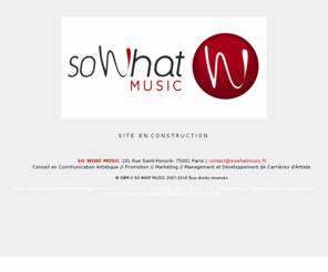 sowhatmusic.fr: SWM // SO WHAT MUSIC - Communication Artistique, Promo, Management et D?eloppement de Carri?es d'Artistes.
SO WHAT MUSIC : Communication Artistique, Promotion, Marketing et Management d'Artistes