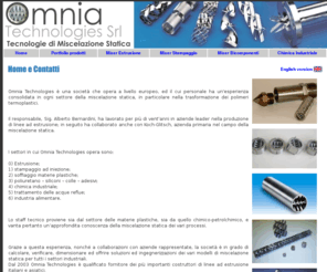 omniatechnologies.net: Omina Technologies SRL - Tecnologie di Miscelazione Statica
Omnia Technologies è una società che opera a livello europeo nel campo della miscelazione statica. La sede è a Bologna in via Marconi 41, Tel./Fax  39 051 270727 