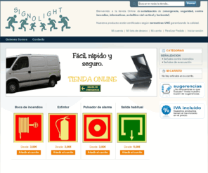 signolight.net: Tienda Online Signolight
La empresa signolight esta especializada en la venta, fabricación y distribución de señales de emergencia, seguridad y contra incendios. Tambien puede interesarle contactar con nosotros para otro tipo de seguridad.