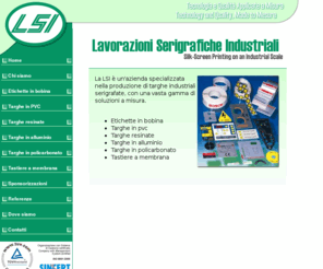 lsi-crema.com: Lavorazioni Serigrafiche Industriali - Targhe in pvc, alluminio, policarbonato, resinate - Crema
La LSI fornisce targhe in alluminio, policarbonato, e PVC in varie misure e formati, seguendo internamente tutte le fasi di lavorazione quali: stampa, tranciatura, fustellatura, taglio, imbutitura, adesivizzazione.