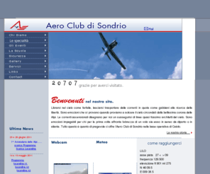 aeroclubdisondrio.org: Aero Club di Sondrio - Homepage
Associazione sportiva dilettantistica e scuola di volo V.D.S. presso l'aviosuperficie di Caiolo (Sondrio).