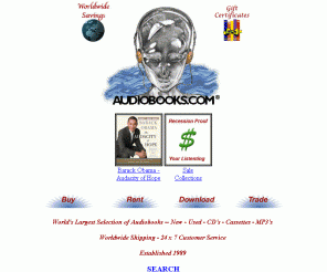 audiobooks.com: World's Largest Selection of New, Used and Downloadable Audiobooks
World's largest selection of new & used audiobooks on cassette and compact disc - CD. Full length - unabridged, abridged & dramatic books on tape, including publisher bestsellers, business, biography, children, health, history, inspiration, language study, psychology, philosophy, science, and sceince fiction. 40-60% discounts on used and trade-ins welcomed.