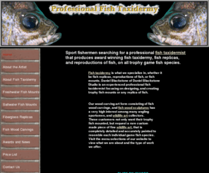 fishtaxidermy-taxidermist.com: Professional fish taxidermy, fish taxidermist, fish replicas, and reproductions of fish
Sport fishermen searching for a professional fish taxidermist that produces award winning fish taxidermy, fish replicas, and reproductions of fish, on all trophy game fish species