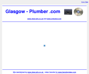 glasgow-plumber.com: Glasgow - Plumber .com Transfer Service - www.ontodvd.com call us free in the UK
Glasgow - Plumber .com Offices in USA and the UK. Convert any format of cine to DVD or camcorder to Video. Convert VHS home movie video's onto DVD video. Transfer from vhs, betamax, V2000, cine film, etc onto dvd. All video and film formats can be expertly converted to DVD complete with full access menu and colour cover with art work from the actual footage. Just contact us for further details on our services.