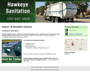 hawkeyesanitation.net: Sanitation Service Cresco, IA - Hawkeye Sanitation 563-547-3828
Call us today. Hawkeye Sanitation provides dumpster, roll-off service, and recycling pick ups to the Cresco, IA area. Call 563-547-3828.