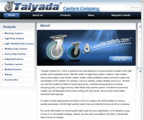 taiyadacasters.com: TAIYADA Casters-Heavy Duty Casters,Industrial Casters,Furniture Casters,Medical Casters,Wheels
caster and wheels of all types are manufactured by Taiyada Casters Co.,Ltd., your best source of casters from China.