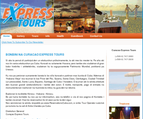 curacaoexpresstours.com: Bon Bini Na Curacao Express Tours
Si abo ta pensá di partisipá den un ekskurshon próksimamente, ta aki mes bo mester ta. Pe aña aki nos tin varios ekskurshon pa Cuba.