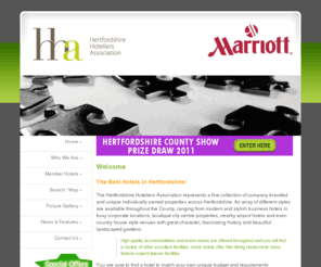 herts-hotels.co.uk: HHA - The Best Hotels in Hertfordshire
HERTFORDSHIRE HOTELIERS ASSOCIATION. Search for hotels in Hertfordshire for accommodation, weddings, meetings or event purposes and see which units are nearest to their destination or close to attractions, road, rail and air links. The Best Hotels in Hertfordshire!