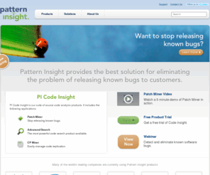 patterninsight.org: Pattern Insight - Stop Releasing Known Bugs
Stop Releasing Known Bugs, Source Code Analysis and Search, Detect duplication, code clones and duplicate bugs