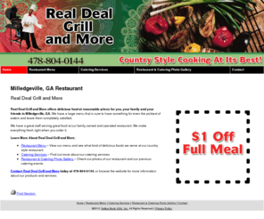 realdealgrillandmore.com: Restaurant Milledgeville, GA - Real Deal Grill and More
Real Deal Grill and More provides catering services to Milledgeville, GA. Call 478-804-0144 for $1 off full meal.