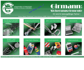 girmann.com: Girmann KG Northeim Sicherungselemente, Verkehrstechnik, Elektrotechnik und Hi-Tech Chemie
Girmann KG Northeim, Sicherungselemente, Federstecker, Klappstecker, Sonderanfertigungen und mehr