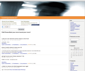 somethingsomewhere.net: ***somethingsomewhere.net***
Articles techniques, pense bete, aide, linux, MacOS, xbox, annuaire,moteurs et rfrencements de liens et blogs