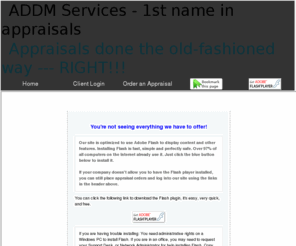 addmservices.com: Real Estate Appraisal - home appraisal - appraiser - real estate appraiser - residential appraisals - Fair Oaks Ranch, TX - ADDM Services
We are a residential Real Estate Appraisal company.  This site contains information about our Appraisal services and general Real Estate and Appraisal information.