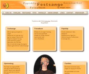 gabi.dk: Gabi's Festsange, papirklip, fotoalbum og meget mere
Festsange til enhver lejlighed,papirklip,hjemmebag,gavemærker,fotoalbum m.m finder du på Gabi's Hjemmeside