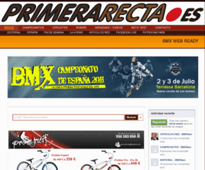 primerarecta.es: INICIO - BMXRace
BMXRace: Actualidad, competiciones, el material y los corredores favoritos. IMAGENES Y VIDEOS. Tu WEB de BMXRace favorita y española.