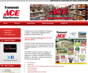 tremontlumber.com: Tremont’s ACE Hardware, Averill Park, NY  | Hardware Store | Equipment Rental
Tremont Lumber is an Ace Hardware and Lumber Store located in Averill Park, NY.  Stop by Tremont’s Ace Hardware to see the products found in our many departments or to rent our rental equipment.  