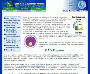 ca.org: Welcome to Cocaine Anonymous
The members of Cocaine Anonymous seek to help others to recover from their addiction. We use the 12 Step Recovery program, and welcome any person who desires to stop using cocaine and any other mind-altering substance.