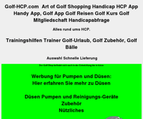 golf-hcp.com: Golf-HCP.com  Art of Golf Shopping
Golf-HCP.com  Art of Golf Shopping Alles rund ums HCP. Trainingshilfen Trainer Golf-Urlaub, Golf Zubehör, Golf Bälle Golf App´s, Golf-HCP Handicap 