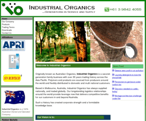 indorganics.com: Industrial Organics
Industrial Organics... Generations in Service and Supply. Originally known as Australian Organics, Industrial Organics is a second-generation family business with over 30 years trading history across the Asia Pacific. Polymers and products are sourced from producers around the world and flexibly distributed to domestic and multi national customers. We can provide a wide range of natural rubber, synthetic rubber, dry and synthetic latex, reclaimed rubber, and chemicals.