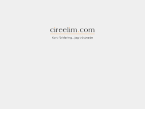 cireelim.com: index  cireelim.com
Ytterligare en meningslös hemsida som aldrig blir klar!