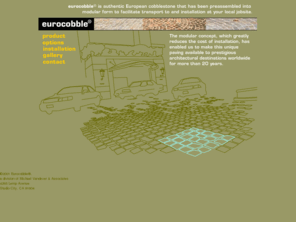 eurocobble.com: Eurocobble, the original modular cobblestone
Eurocobble is authentic European cobblestone that has been preassembled into modular form to facilitate transport to and installation at your local jobsite.