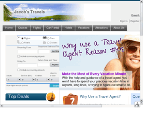 jacobs-travels.com: Jacob's Travels Inc.
Need to get away for a little romance? Dreaming of that trip to Alaska? Want to experience a cruise? We can help make your dreams a reality.....